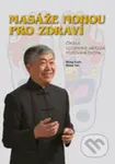 Masáže nohou pro zdraví - Wang Fuyin, Wang Yan - kniha z kategorie Zdraví a životní styl