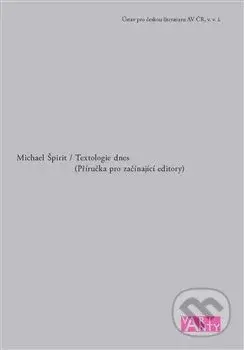 Textologie dnes (Příručka pro začínající editory) - Michael Špirit - kniha z kategorie Beletrie
