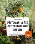 Pěstování a řez malých ovocných dřevin (Zakrslé dřeviny pro malé zahrady a terasy) - kniha z kategorie Dům, byt a zahrada