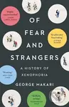 Of Fear and Strangers (A History of Xenophobia) - George Makari - kniha z kategorie Humanitní a společenské vědy
