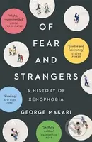 Of Fear and Strangers (A History of Xenophobia) - George Makari - kniha z kategorie Humanitní a společenské vědy