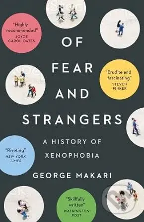 Of Fear and Strangers (A History of Xenophobia) - George Makari - kniha z kategorie Humanitní a společenské vědy