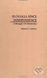 Slovakia Since Independence: A Struggle for Democracy - kniha z kategorie Beletrie