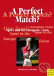 A Perfect Match? (Sport and the European Union) - Walter Tokarski a kolektív - kniha z kategorie Kolektivní sporty