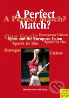 A Perfect Match? (Sport and the European Union) - Walter Tokarski a kolektív - kniha z kategorie Kolektivní sporty