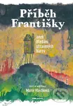 Příběh Františky (aneb Hledání ztracených barev) - Marie Hledíková