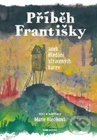Příběh Františky (aneb Hledání ztracených barev) - Marie Hledíková - kniha z kategorie Pohádky