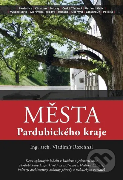 Města Pardubického kraje - Vladimír Rozehnal - kniha z kategorie Mapy a cestování