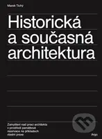 Historická a současná architektura - Marek Tichý - kniha z kategorie Dějiny architektury
