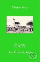 Čáry - obec, farnosť, dejiny (Druhé doplnené a upravené vydanie) - kniha z kategorie Historie
