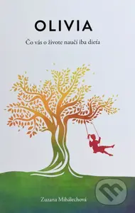 Olivia (Čo vás o živote naučí іba dieťa) - Zuzana Mihalechová - kniha z kategorie Vztahy a rodina