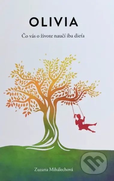 Olivia (Čo vás o živote naučí іba dieťa) - Zuzana Mihalechová - kniha z kategorie Vztahy a rodina