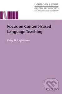 Focus on Content-Based Language Teaching (Oxford Key Concepts for the Language Classroom) - Patsy Lightbown
