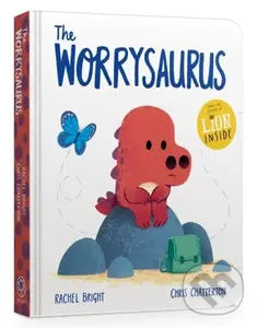 The Worrysaurus - Rachel Bright, Chris Chatterton (ilustrátor)