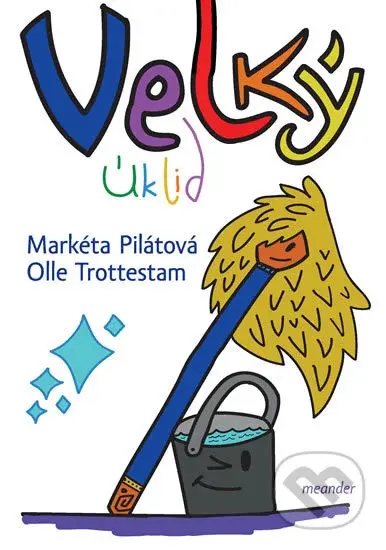 Velký úklid - Markéta Pilátová, Olle Trottestam (ilustrácie) - kniha z kategorie Pohádky