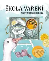 Škola vaření (160 receptů, 10 videoreceptů) - Martin Černohorský - kniha z kategorie Kuchařky