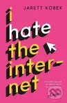 I Hate the Internet (A novel) - Jarett Kobek - kniha z kategorie Beletrie
