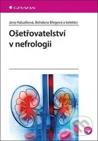 Ošetřovatelství v nefrologii - Jana Haluzíková, Bohdana Břegová - kniha z kategorie Medicína