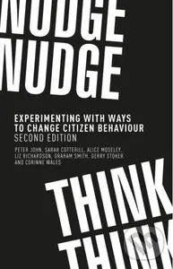 Nudge, Nudge, Think, Think (Experimenting with Ways to Change Citizen Behaviour),Nudge, Nudge, Think, Think (Experimenting with Ways to Change Citizen
