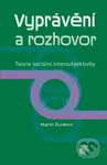 Vyprávění a rozhovor (Teorie sociální intersubjektivity) - kniha z kategorie Sociologie