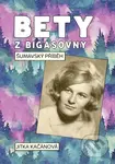 Bety z Bigasovny (Šumavský příběh) - Jitka Kačánová - kniha z kategorie Společenská beletrie