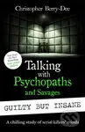 Talking with Psychopaths and Savages (Guilty but Insane) - kniha z kategorie Psychologie