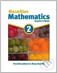 Macmillan Mathematics 2: Teacher's Book - Paul Broadbent, Mary Ruddle - kniha z kategorie Jazykové učebnice a slovníky