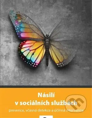 Násilí v sociálních službách - kolektiv autorů - kniha z kategorie Veřejná správa a sociální zabezpečení
