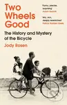 Two Wheels Good (The History and Mystery of the Bicycle) - kniha z kategorie Historie