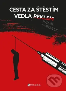 Cesta za štěstím vedla peklem - Michal Svatopluk - kniha z kategorie Životopisy