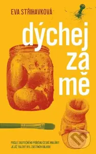 Dýchej za mě - Eva Střihavková - kniha z kategorie Životopisy