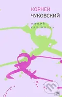 Živoj kak žizň - Kornej Čukovskij