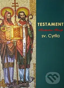 Testament sv. Cyrila (2. vydanie) (A naša slovenská odpoveď?!) - kniha z kategorie Křesťanství