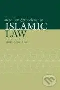 Rebellion and Violence in Islamic Law - Khaled Abou El Fadl - kniha z kategorie Humanitní a společenské vědy