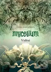 Mycelium IV: Vidění - Tomáš Kučerovský (ilustrátor), Vilma Kadlečková