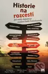 Historie na rozcestí (Jak mohly dopadnout osudové chvíle Československa) - kniha z kategorie Historie