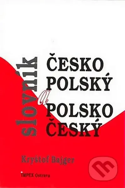 Česko - polský a polsko - český slovník - Kryštof Bajger - kniha z kategorie Jazykové učebnice a slovníky