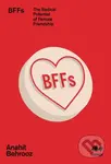 Bffs (The Radical Potential of Female Friendship) - Anahit Behrooz - kniha z kategorie Humanitní a společenské vědy