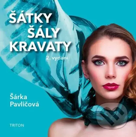 Šátky, šály, kravaty - Šárka Pavličová - kniha z kategorie Móda