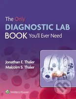 The Only Diagnostic Lab Book You'll Ever Need - Jonathan Thaler, Malcolm S. Thaler - kniha z kategorie Medicína