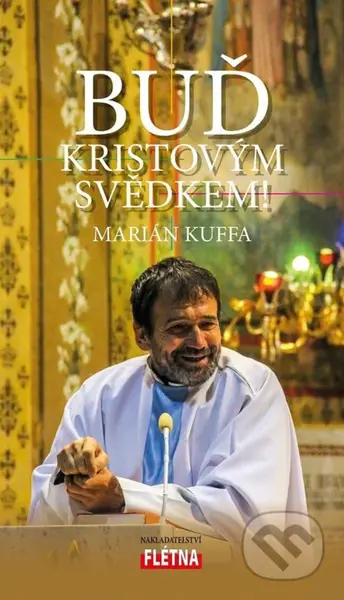 Buď Kristovým svědkem! - Marián Kuffa - kniha z kategorie Křesťanství