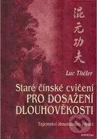 Staré čínské cvičení pro dosažení dlouhověkosti (Tajemství absolutního zdraví) - kniha z kategorie Alternativní medicína