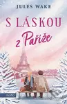 S láskou z Paříže - Kateřina Čermák Brabcová (ilustrátor), Jules Wake - kniha z kategorie Romantická