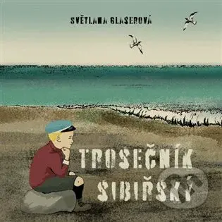 Trosečník sibiřský - Světlana Glaserová - audiokniha z kategorie Společenská beletrie