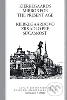 Kierkegaard's Mirror for the Present Age / Kierkegaardovo zrkadlo pre súčasnosť - kniha z kategorie Filozofie