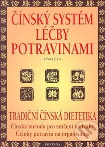 Čínský systém léčby potravinami - tradiční čínská dietetika - Henry C. Lu