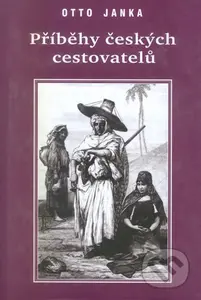 Příběhy českých cestovatelů - Otto Janka - kniha z kategorie Beletrie
