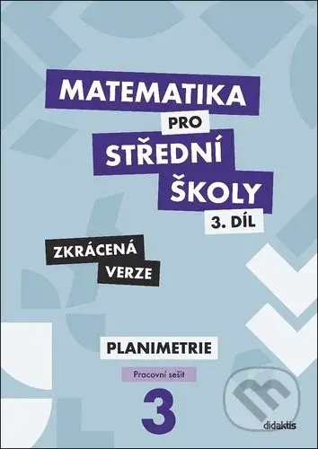 Matematika pro střední školy - 3.díl Zkrácená verze - kniha z kategorie Gymnázia