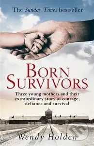 Born Survivors (The Sunday Times Bestseller) - Wendy Holden - kniha z kategorie Společenská beletrie