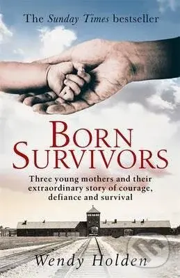 Born Survivors (The Sunday Times Bestseller) - Wendy Holden - kniha z kategorie Společenská beletrie